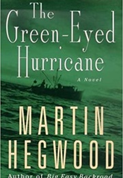 The Green-Eyed Hurricane (Martin Hegwood)