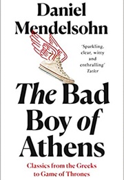 The Bad Boy of Athens (Daniel Mendelsohn)