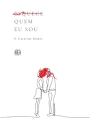 Esquece Quem Eu Sou (S. Catarina Gomes)