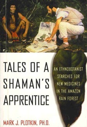 Tales of a Shaman's Apprentice (Mark Plotkin)