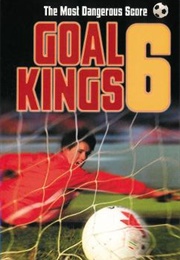 Goal Kings 6: The Most Dangerous Score (Michael Hardcastle)
