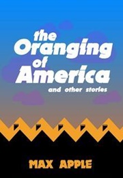 The Oranging of America (Max Apple)