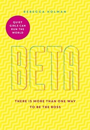Beta: Quiet Girls Can Run the World (Rebecca Holman)