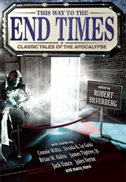 This Way to the End Times: Classic Tales of the Apocalypse (Robert Silverberg)