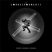 The Correspondents - Puppet Loosely Strung