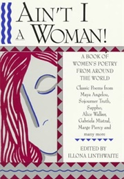 Ain&#39;t I a Woman. a Book of Women&#39;s Poetry From Around the World (Illona Linthwaite (Ed.))