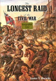 The Longest Raid of the Civil War: Little-Known & Untold Stories of Morgan's Raid Into Kentucky, Ind (Lester V. Horwitz ,  James A. Ramage)