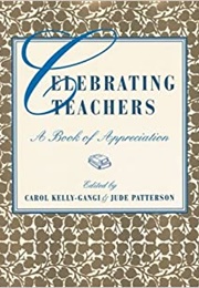 Celebrating Teachers: A Book of Appreciation (Carol Kelly-Gangi & Jude Patterson)