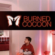 Burned Cocoon