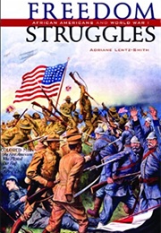 Freedom Struggles: African Americans and World War I (Adriane Lentz-Smith)