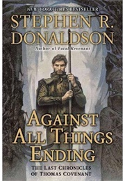 Against All Things Ending (Stephen R. Donaldson)