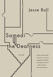 Samedi the Deafness (Jesse Ball)
