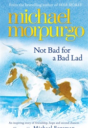 Not Bad for a Bad Lad (Michael Morpurgo)