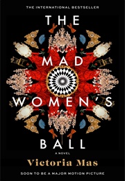 The Mad Women&#39;s Ball (Victoria Mas)