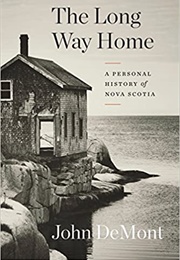 The Long Way Home: A Personal History of Nova Scotia (John Demont)