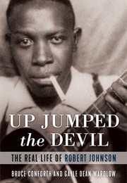 Up Jumped the Devil: The Real Life of Robert Johnson (Bruce Conforth)