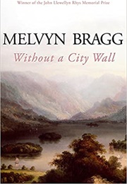 Without a City Wall (Melvyn Bragg)