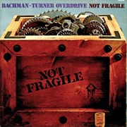Bachman-Turner Overdrive - Not Fragile (1974)