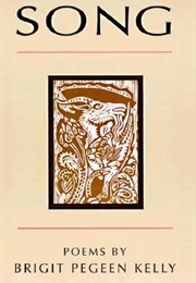 Song (Brigit Pegeen Kelly)