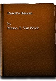 Rascal&#39;s Heaven (F. Van Wyck Mason)