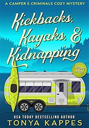 Kickbacks, Kayaks, and Kidnapping (Tonya Kappes)