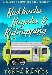 Kickbacks, Kayaks, and Kidnapping (Tonya Kappes)