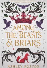 Among the Beasts & Briars (Ashley Poston)