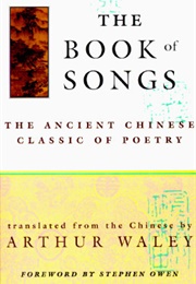 The Book of Songs: The Ancient Chinese Classic of Poetry (Tr. Arthur Waley)