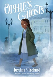 Ophie&#39;s Ghosts (Justina Ireland)