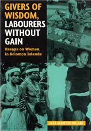 Givers of Wisdom, Labourers Without Gain (Alice Aruhe&#39;eta Pollard - Solomon Islands)