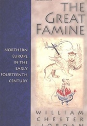 The Great Famine: Northern Europe in the Early Fourteenth Century (William Chester Jordan)