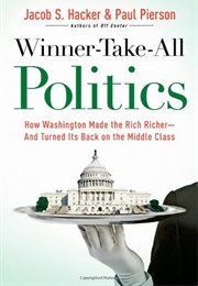Winner-Take-All Politics (Jacob S Hacker and Paul Pierson)