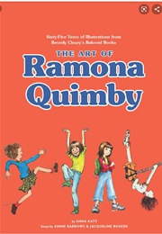 The Art of Ramona Quimby: Sixy-Five Years of Illustrations From Beverly Cleary's Beloved Books (Anna Katz, Annie Barrows, Jacqueline Rodgers)