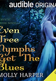 Even Tree Nymphs Get the Blues (Molly Harper)