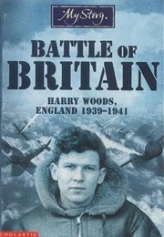 Battle of Britain: Harry Woods, England, 1939-1941 (Chris Priestley)