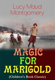 Magic for Marigold (L.M. Montgomery)