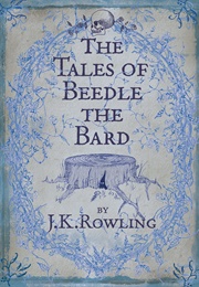 The Tales of Beedle the Bard (J.K. Rowling)