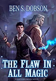 The Flaw in All Magic (Ben S. Dobson)