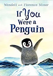 If You Were a Penguin (Wendell and Florence Minor)