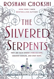 The Silvered Serpents (Roshani Chokshi)
