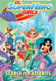 DC Super Hero Girls Vol. 7: Search for Atlantis (Shea Fontana)