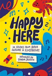Happy Here: 10 Stories From Black British Authors & Illustrators (Sharna Jackson (Author of Introduction))