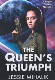The Queen's Triumph (Jessie Mihalik)