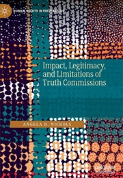 Impact, Legitimacy and Limitations of Truth Commissions (Angela D. Nicholls)
