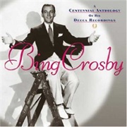 Bing Crosby - A Centennial Anthology of His Decca Recordings