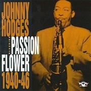 Johnny Hodges - Passion Flower 1940-46