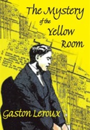 The Mystery of the Yellow Room (Gaston Leroux)