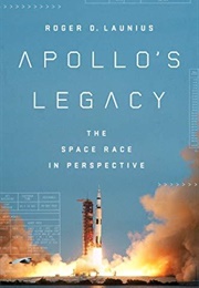 Apollo's Legacy: The Space Race in Perspective (Roger D. Launius)