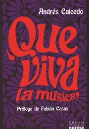 ¡Qué Viva La Música! (Andrés Caicedo)