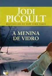 A Menina De Vidro (Jodi Picoult)